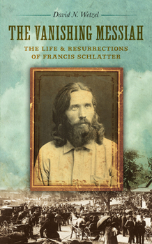 Paperback The Vanishing Messiah: The Life and Resurrections of Francis Schlatter Book