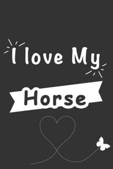 A love My Horse: Blank Lined Journal , (122 Page, 6 x 9 inch) Soft Cover, Matte Finish