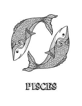 Paperback Pisces: Coloring Book with Three Different Styles of All Twelve Signs of the Zodiac. 36 Individual Coloring Pages. 8.5 x 11 Book