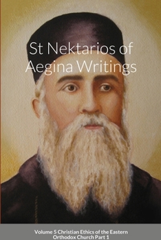 Paperback St Nektarios of Aegina Writings Volume 5 Christian Ethics of the Eastern Orthodox Church Part 1: St George Monastery Book