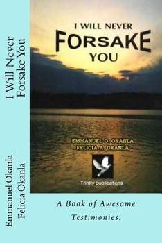 Paperback I Will Never Forsake You: A Book of Awesome Testimonies. Book