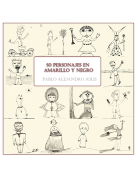 50 PERSONAJES EN AMARILLO Y NEGRO (Dibujos de Gariboldi) (Spanish Edition)