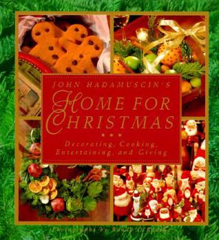 Hardcover John Hadamuscin's Home for Christmas: Decorating, Cooking, Entertaining, and Giving Book