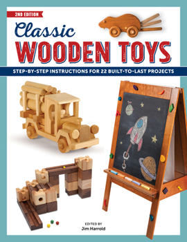 Paperback Classic Wooden Toys: Step-By-Step Instructions for 20 Built to Last Projects Book