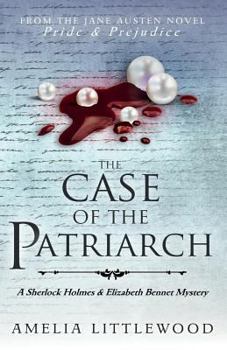 The Case of the Patriarch - Book #7 of the Sherlock Holmes and Elizabeth Bennet Mysteries