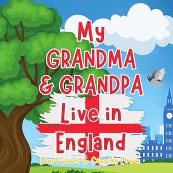 Paperback My Grandma And Grandpa Live In England: A Children's Book For Families Who Live Far Apart, Perfect For Long-Distance Family Bonding Book