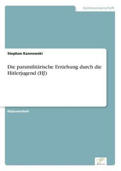 Paperback Die paramilitärische Erziehung durch die Hitlerjugend (HJ) [German] Book