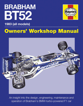 Hardcover Brabham Bt52 Owners' Workshop Manual 1983 (All Models): An Insight Into the Design, Engineering, Maintenance and Operation of Babham's Bmw-Turbo-Power Book