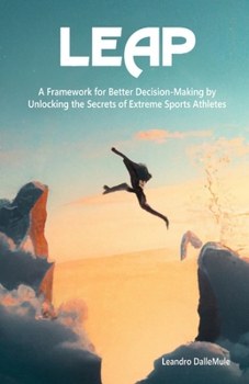 Paperback Leap: A Framework for Better Decision-Making by Unlocking the Secrets of Extreme Sports Athletes Book
