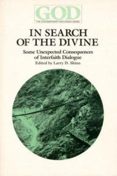 In Search of the Divine: Some Unexpected Consequences of Interfaith Dialogue (God, the Contemporary Discussion Series)