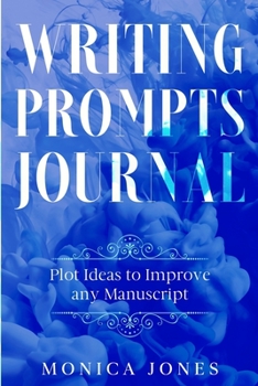 Paperback Writing Prompts Journal: Plot Ideas to Improve any Manuscript Book