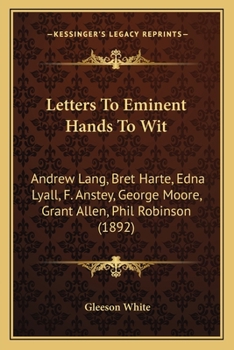 Letters To Eminent Hands: To Wit: Andrew Lang [and Others]...