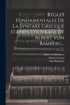 Paperback Régles Fondamentales De La Syntaxe Grecque D'apres L'ouvrage De Albert Von Bamberg... [French] Book