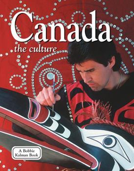 Canada the Culture (Lands, Peoples, and Cultures) - Book  of the Lands, Peoples, & Cultures