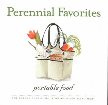 Paperback Perennial Favorites: Portable Food from the Garden Club of Houston Bulb and Plant Mart Book