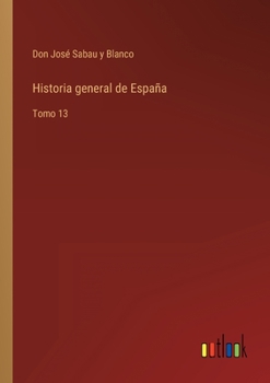 Paperback Historia general de España: Tomo 13 [Spanish] Book