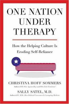 Hardcover One Nation Under Therapy: How the Helping Culture Is Eroding Self-Reliance Book