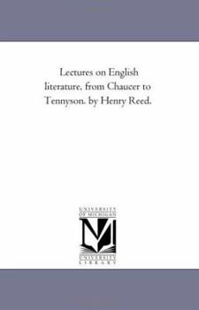 Paperback Lectures On English Literature, From Chaucer to Tennyson. by Henry Reed. Book