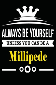 Always be Yourself Unless you Can Be A Millipede: Notebook Journal Pet and  Animal Zoo Lover Africa Safari and wildlife Fans  Notebook 6x9 Inches 110 ... for notes, ... | Organizer writing book diary
