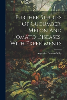 Paperback Further Studies Of Cucumber, Melon And Tomato Diseases, With Experiments Book