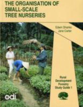 Paperback Rural Development Forestry Study Guide: The Organisation of Small-scale Tree Nurseries: Studies from Africa, Asia and Latin America Book