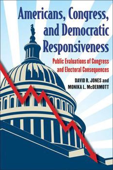 Paperback Americans, Congress, and Democratic Responsiveness: Public Evaluations of Congress and Electoral Consequences Book