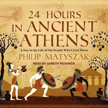 MP3 CD 24 Hours in Ancient Athens: A Day in the Life of the People Who Lived There Book