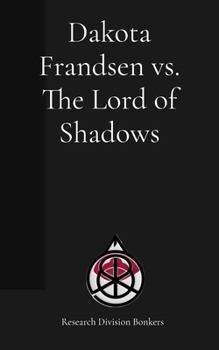 Dakota Frandsen vs. The Lord of Shadows