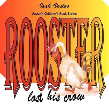 Paperback Rooster Lost His Crow: Vossie's Children Book Series Book