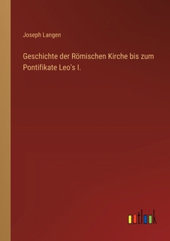 Paperback Geschichte der Römischen Kirche bis zum Pontifikate Leo's I. [German] Book