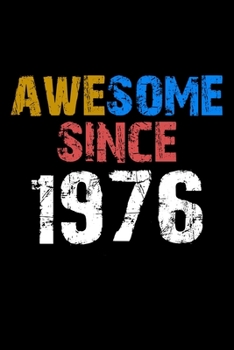 Awesome since 1976  Notebook Birthday Gift: Lined Notebook / Journal Gift, 110 Pages, 6x9, Soft Cover, Matte Finish
