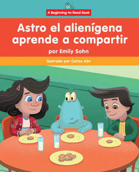 Paperback Astro El Alienígena Aprende a Compartir (Astro the Alien Learns about Sharing) [Spanish] Book