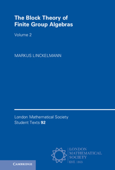 The Block Theory of Finite Group Algebras: Volume 2 - Book  of the London Mathematical Society Student Texts