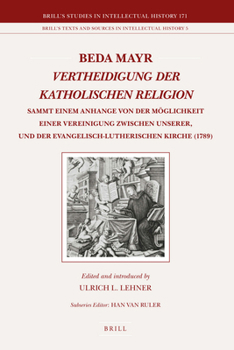 Hardcover Beda Mayr, Vertheidigung Der Katholischen Religion (1789): Sammt Einem Anhange Von Der Möglichkeit Einer Vereinigung Zwischen Unserer, Und Der Evangel Book