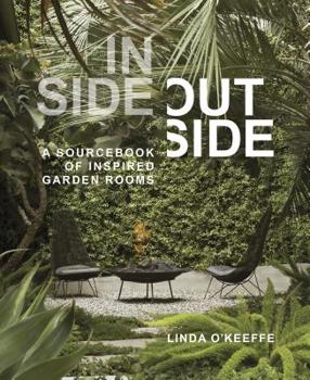 Hardcover Inside Outside: A Sourcebook of Inspired Garden Rooms Book