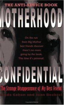 Motherhood Confidential: The Strange Disappearance of My Best Friend