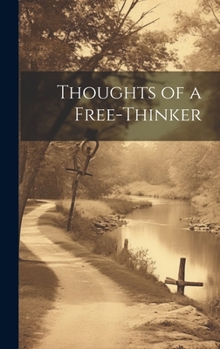Hardcover Thoughts of a Free-Thinker Book