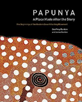 Hardcover Papunya: A Place: The Beginnings of the Western Desert Painting Movement Book