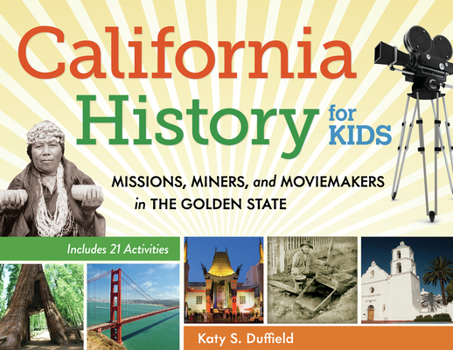 Paperback California History for Kids: Missions, Miners, and Moviemakers in the Golden State, Includes 21 Activities Volume 39 Book