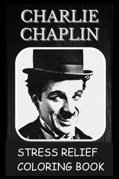 Paperback Stress Relief Coloring Book: Colouring Charlie Chaplin Book