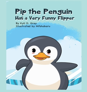 Hardcover Pip the Penguin Has a Very Funny Flipper Book