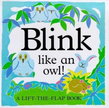 Hardcover Blink Like an Owl! (a Lift-The-Flap Book) Book