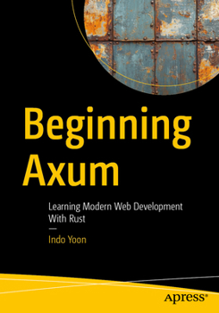 Paperback Beginning Axum: Learning Modern Web Development with Rust Book
