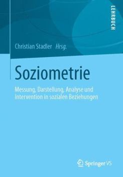 Soziometrie: Messung, Darstellung, Analyse Und Intervention in Sozialen Beziehungen