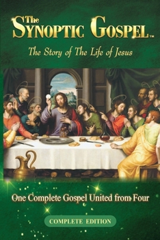 Paperback The Synoptic Gospel: The Story of The Life of Jesus Book