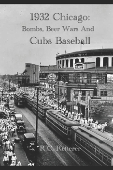 Paperback 1932 Chicago: Bombs, Beer Wars and Cubs Baseball Book