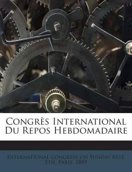 Paperback Congr?s International Du Repos Hebdomadaire [French] Book