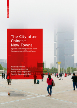 Hardcover The City After Chinese New Towns: Spaces and Imaginaries from Contemporary Urban China Book