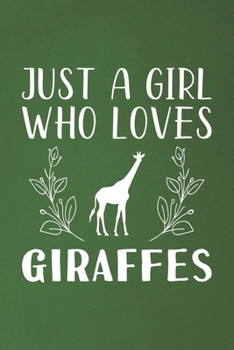 Paperback Just A Girl Who Loves Giraffes: Funny Giraffes Lovers Girl Women Gifts Dot Grid Journal Notebook 6x9 120 Pages Book