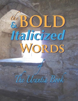 Paperback The BOLD & ITALICIZED Words: of The Urantia Book